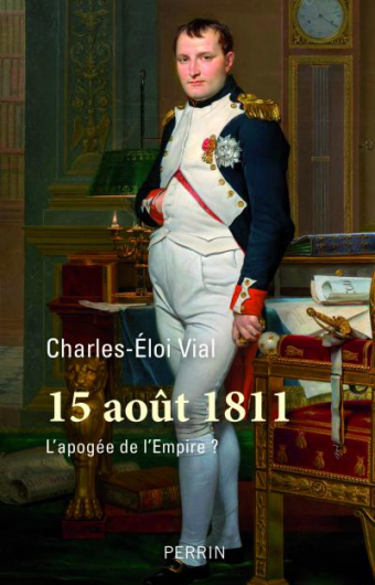 Couverture de l'ouvrage "15 août 1811. L’apogée de l'Empire ?"