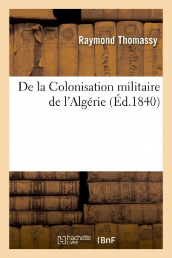 Couverture de l’ouvrage De la Colonisation militaire de l’Algérie
